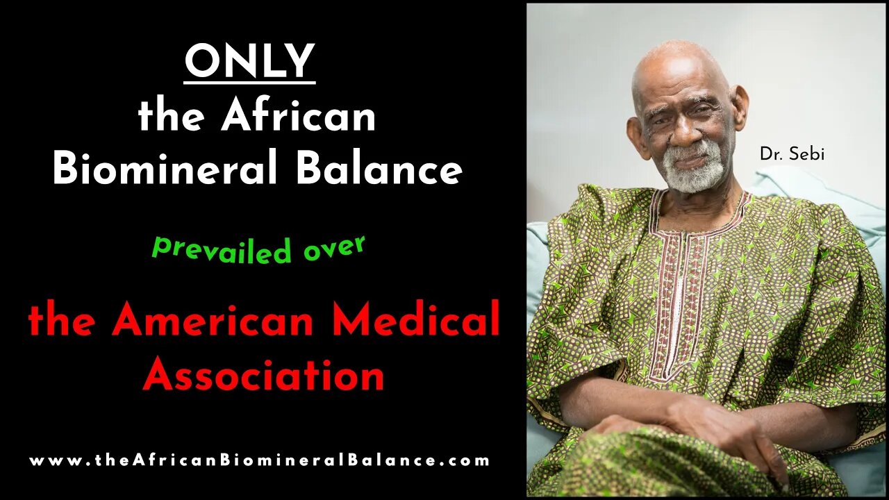 DR SEBI - The ONLY THERAPEUTIC APPROACH To Prevail Over THE AMERICAN MEDICAL ASSOCIATION (AMA)