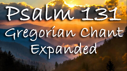 Psalm 131 -- Gregorian Chant Expanded -- Followed by Instrumental Worship