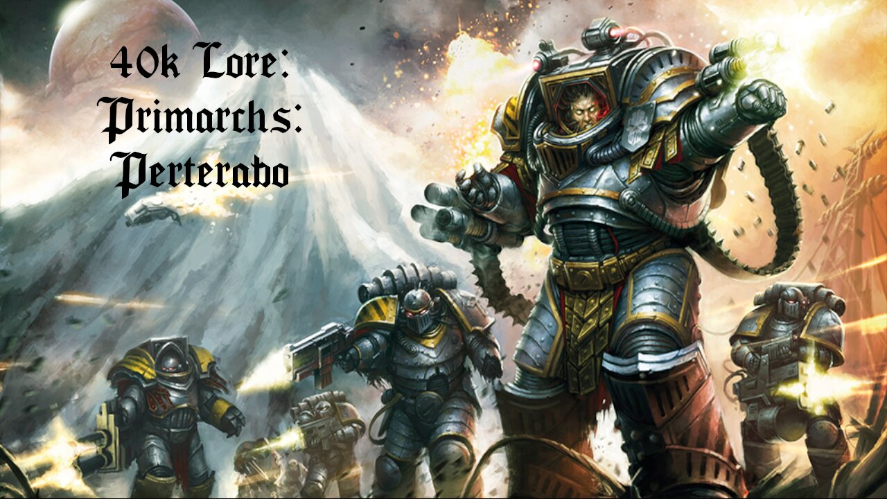 40k Lore: Primarchs: Perterabo