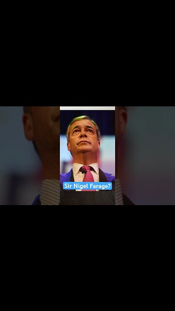 SIR Nigel Farage?