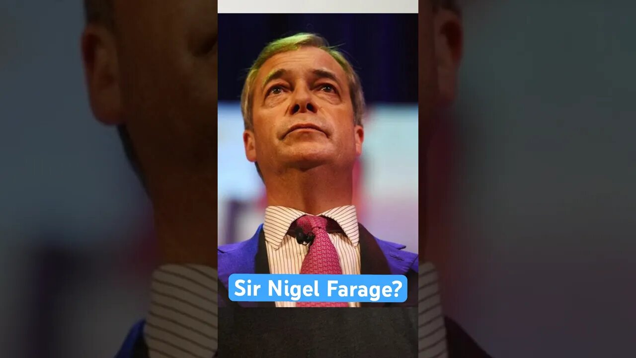 SIR Nigel Farage?