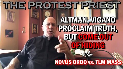 Altman Proclaims Truth! Vigano, Come Out of Hiding!