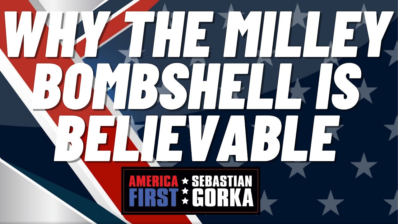 Why the Milley bombshell is believable. Jennifer Horn with Sebastian Gorka on AMERICA First
