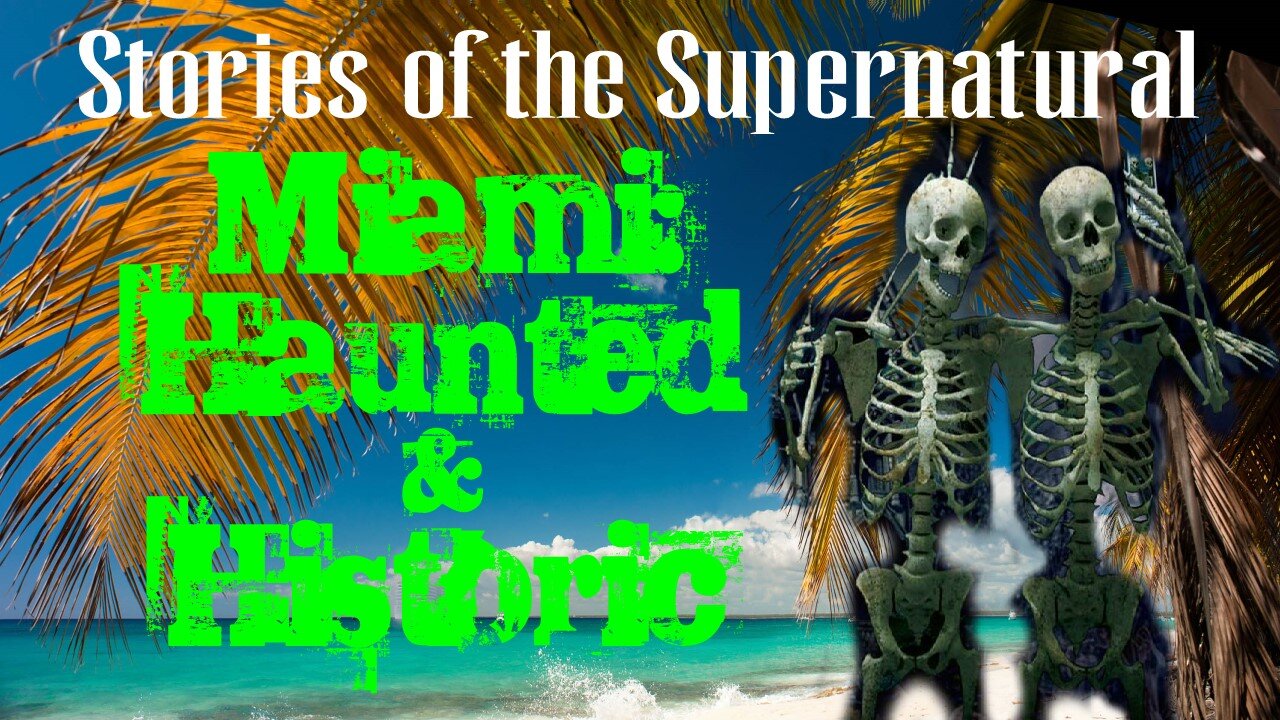Miami: Haunted and Historic | Stories of the Supernatural