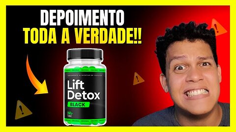 Lift Detox Black Emagrece?⚠️CONTEI TUDO!!Lift Detox Black Funciona?Lift Detox Black É Confiável?