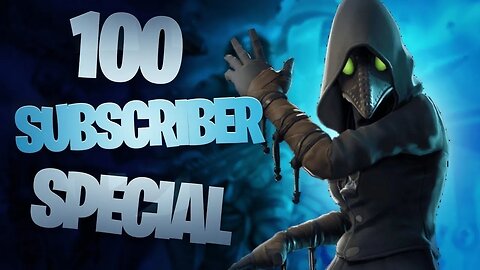 My 100 Subscriber LIVE stream SPECIAL!