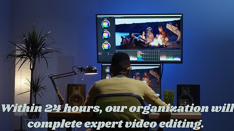 Get Pro Video Editing in 24 Hours - Fast & Affordable Service