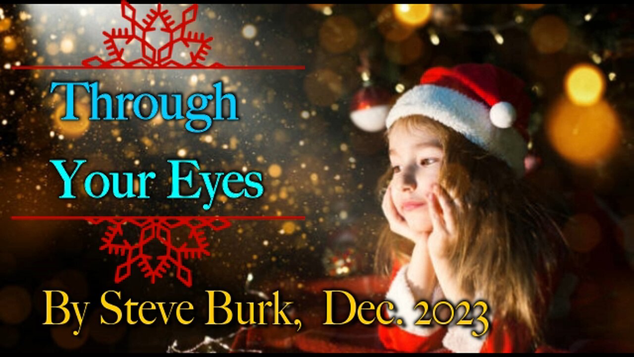 " Through Your Eyes " Steve Burk original Christmas song for 2023 .