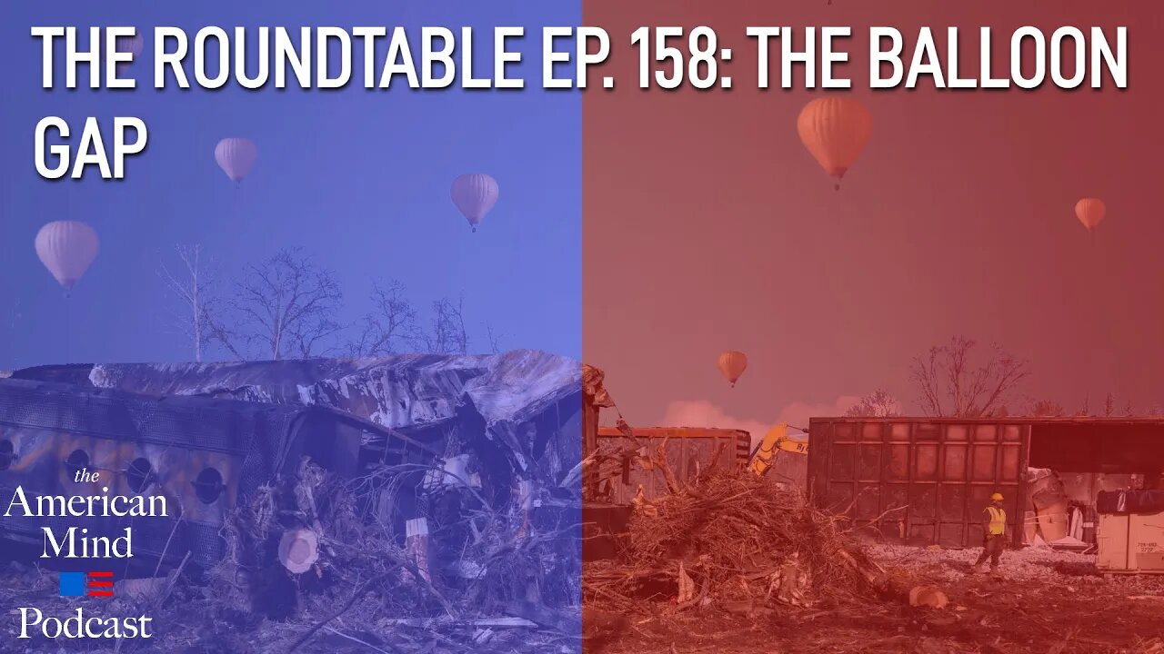 The Balloon Gap | The Roundtable Ep. 158 by The American Mind