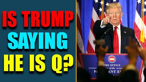 HUGE NEWS: IS TRUMP SAYING HE IS Q? SHOCKING INTEL OPENS WAY FOR BIG EVENT IS COMING!