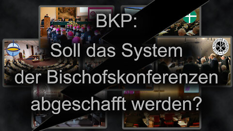 BKP: Soll das System der Bischofskonferenzen abgeschafft werden?