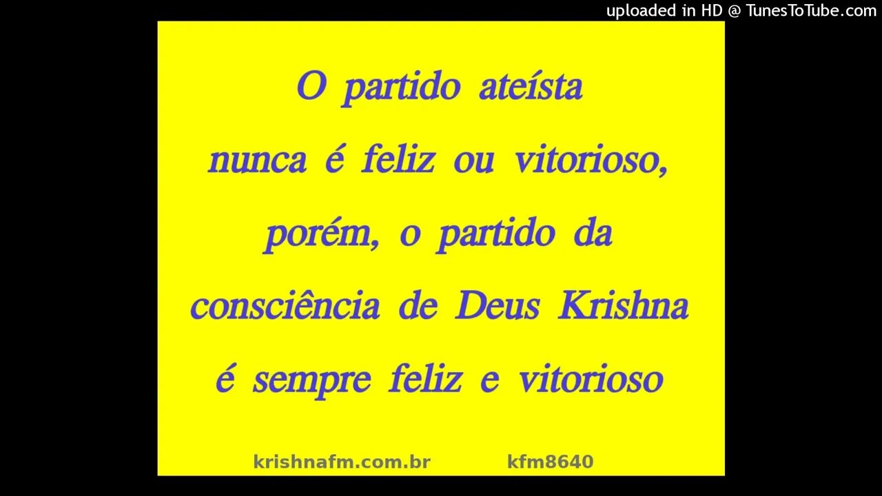 O partido ateísta nunca é feliz ou vitorioso, porém, o partido da consciência de Deus... kfm8640