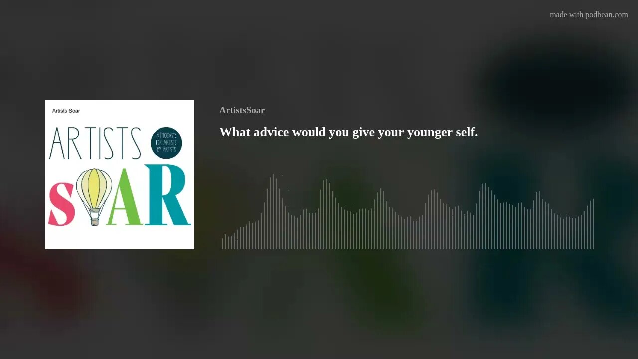 What advice would you give your younger self.