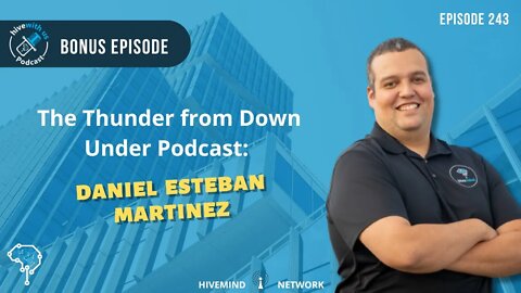 Ep 243:The Thunder from Down Under Podcast- Daniel Esteban Martinez