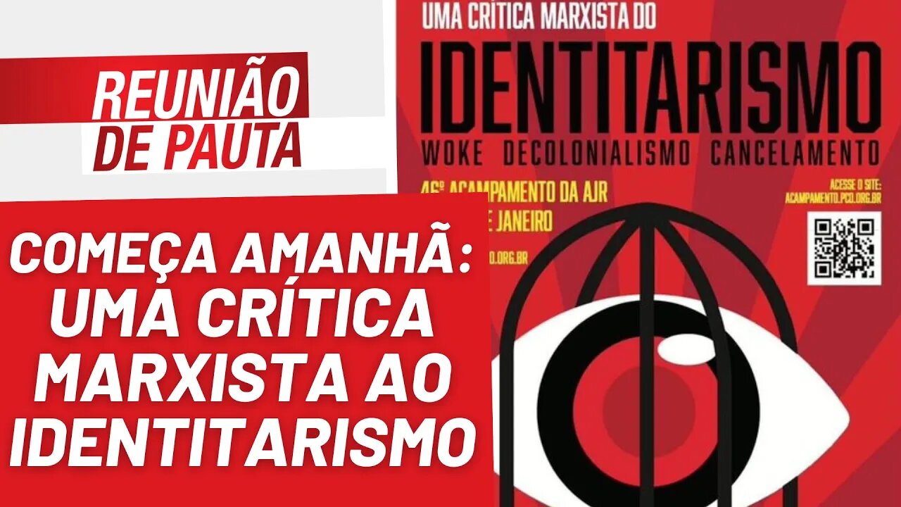 Começa amanhã: uma crítica marxista ao identitarismo - Reunião de Pauta nº 1.123 - 13/01/23