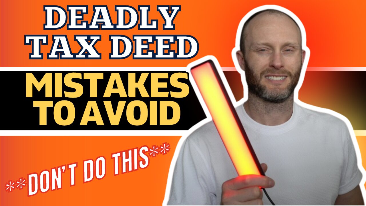 Deadly Tax Deed Mistakes To Avoid! (Yikes Don't Do This)