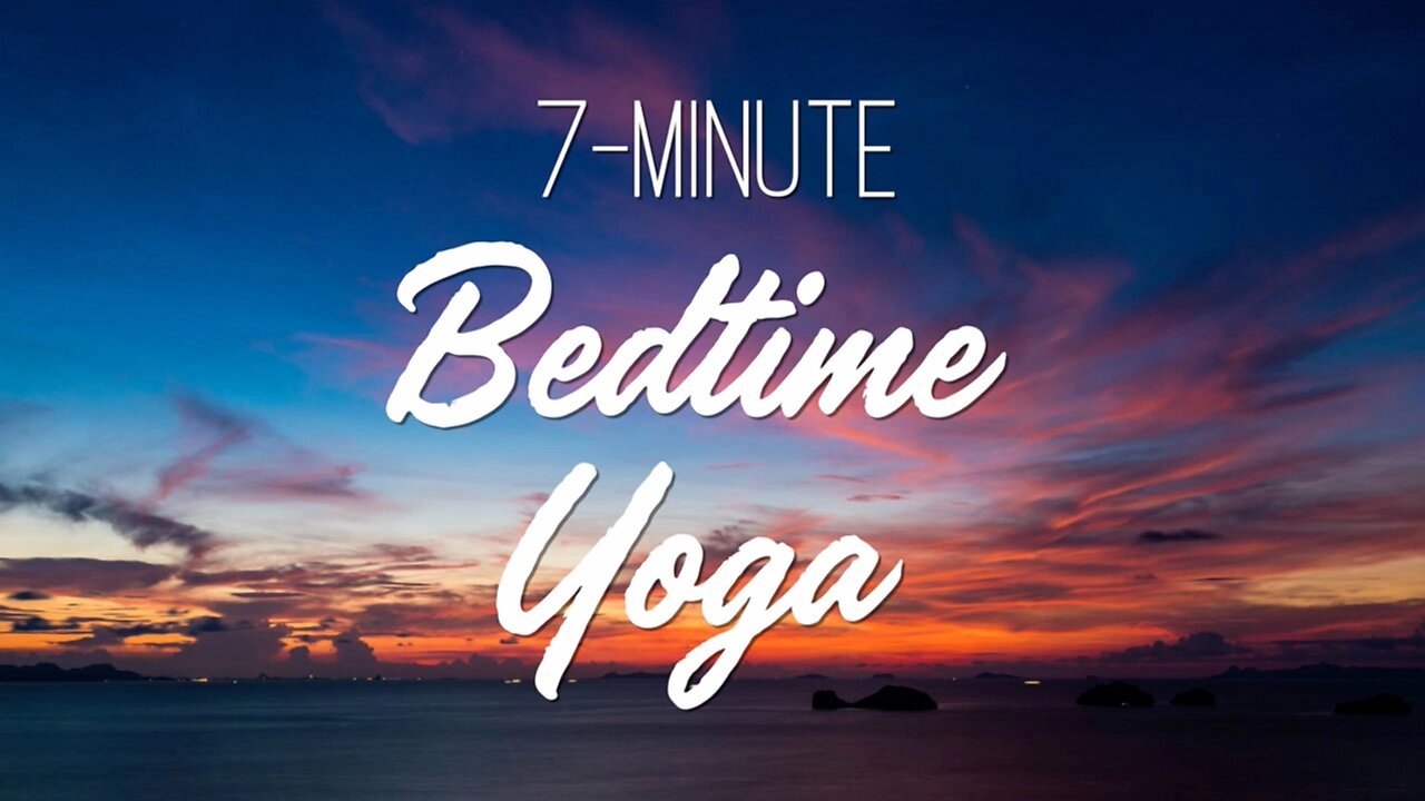 7 Minute Bedtime Yoga - Yoga With Adriene