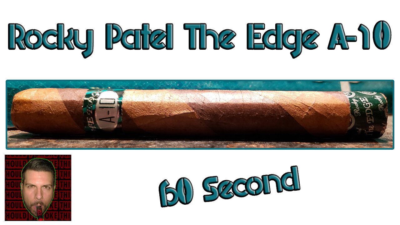 60 SECOND CIGAR REVIEW - Rocky Patel The Edge A-10 - Should I Smoke This