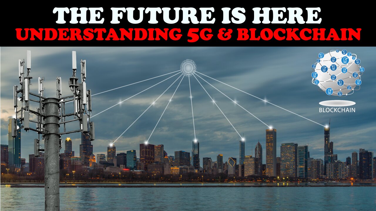 THE FUTURE IS HERE: UNDERSTANDING 5G & BLOCKCHAIN