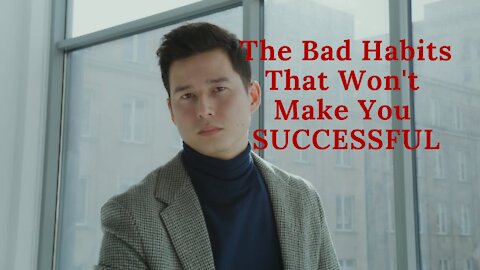 You Will Not Be Successful If You Don't Avoid These Bad Habits (Motivational)