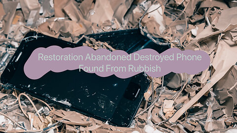 Restoration Abandoned Destroyed Phone Found From Rubbish
