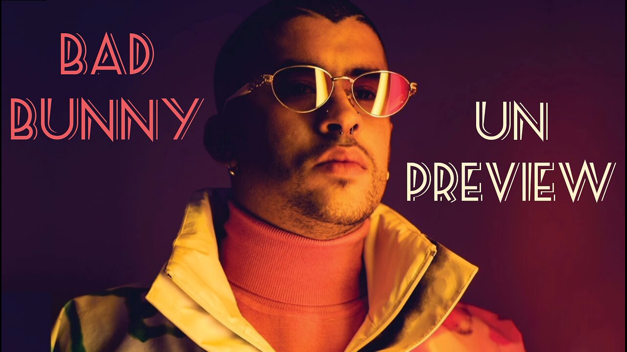 Bad Bunny - Un Preview