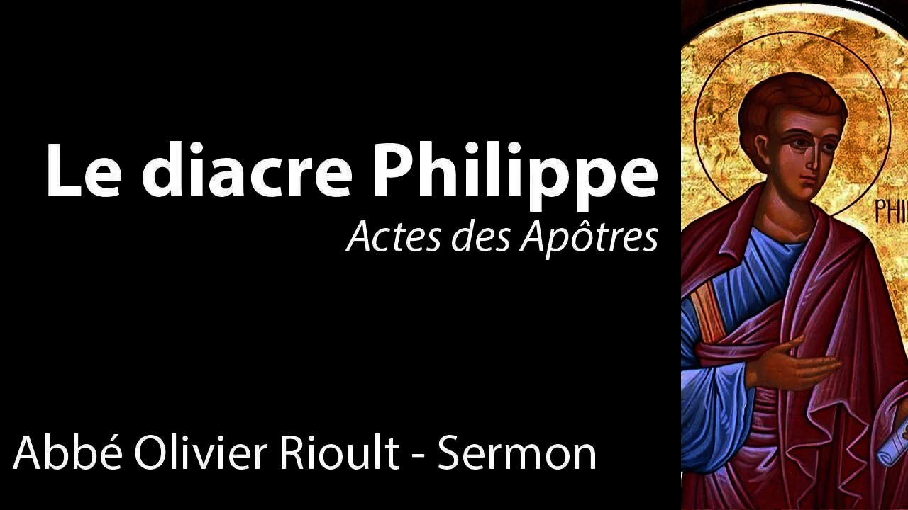 Actes des Apôtres : Le diacre Philippe - Sermon