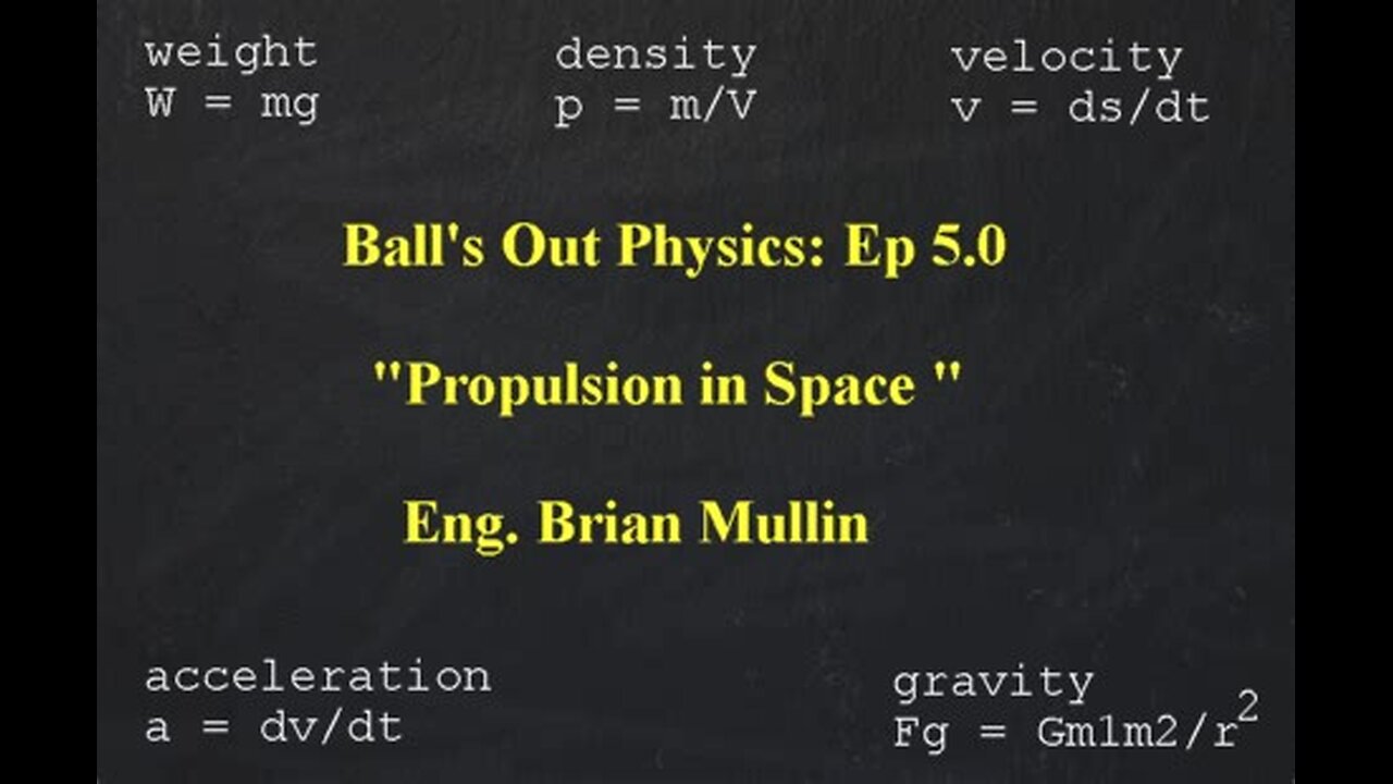 part 8/13 Ball's Out Physics - Episode 5.0 - Propulsion in Space