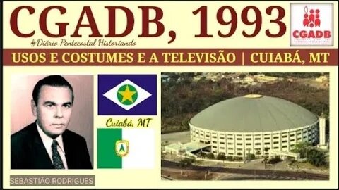 1993: CGADB | CUIABÁ, MT | USOS E COSTUMES | CONVENÇÃO GERAL DAS ASSEMBLEIAS DE DEUS NO BRASIL