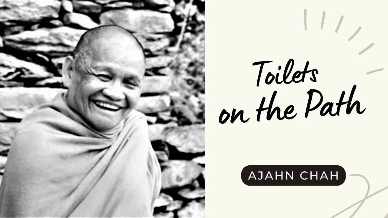 Ajahn Chah I Toilets on the Path I Collected Teachings I 57/58