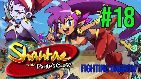 Shantae & The Pirate's Curse Playthrough(Part 18): Fighting Dagron