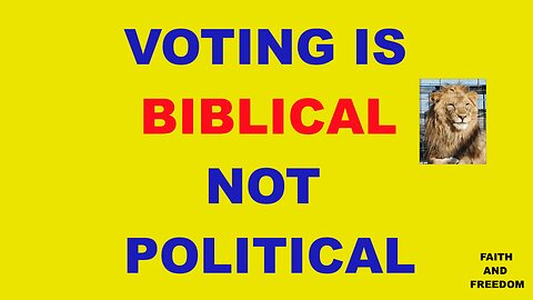 Voting is Biblical not Political.