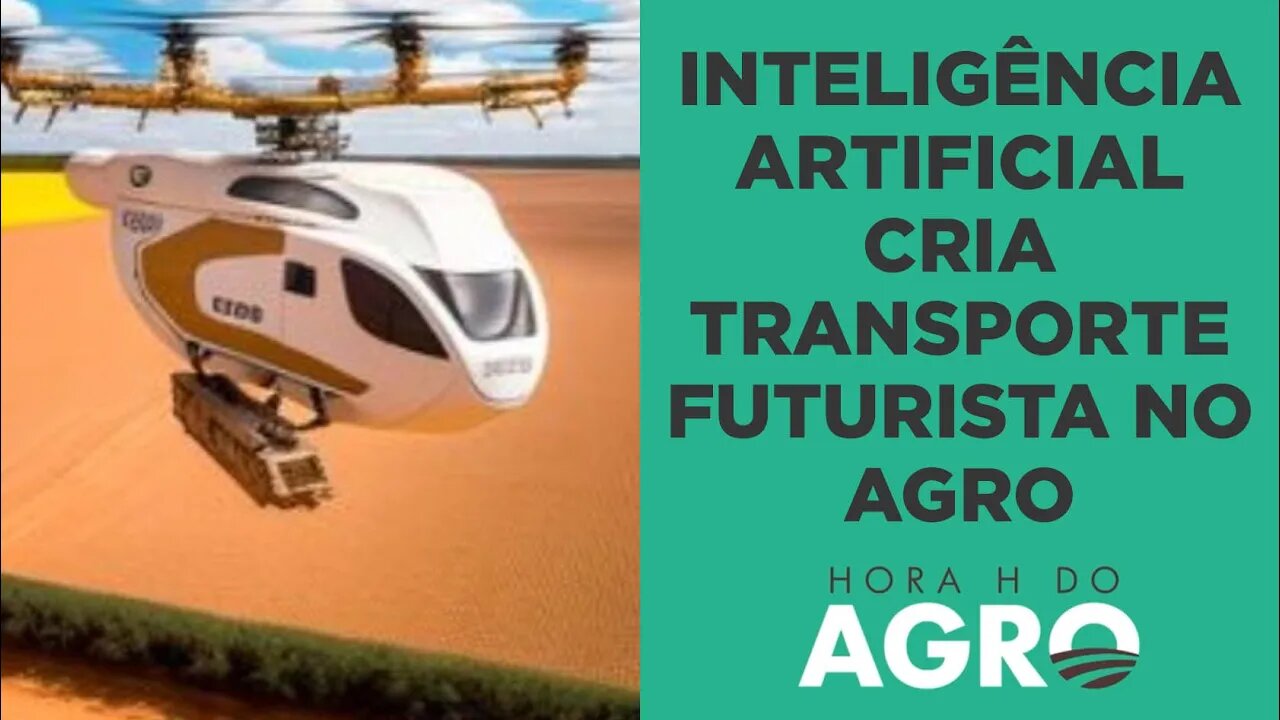 Transporte futurista do agro; veja imagens! | HORA H DO AGRO