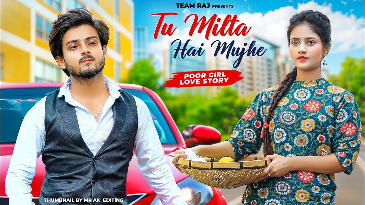 Tu Milta Hai Mujhe - Raj Barman - Poor Girl Love Story - New Hindi Song 2024