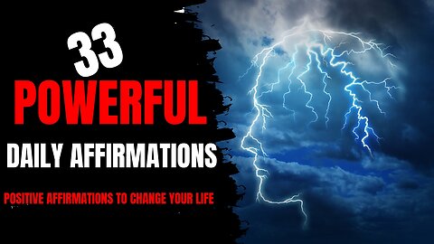 Positive Affirmations to Change Your Life , 33 Powerful Daily Affirmations