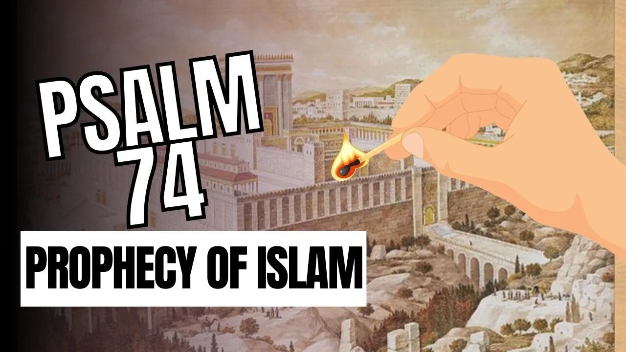 Psalm 74 Prophecy of Islam