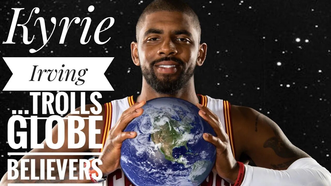 Kyrie Irving Trolls Globe Believers [CLIP]