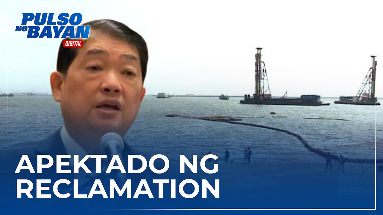 Mga apektado ng reclamation projects sa buong bansa, tutulungan ng pamahalaan