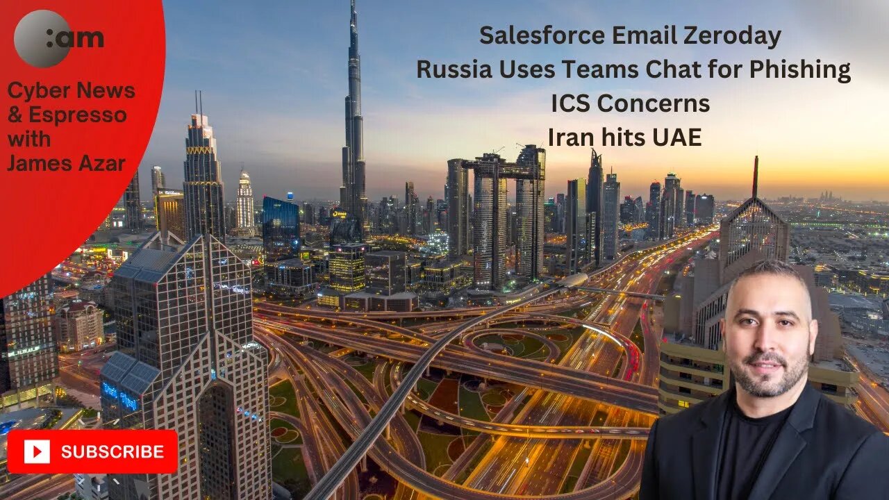 Salesforce Email Zeroday, Russia Uses Teams Chat for Phishing, ICS Concerns, Iran hits UAE