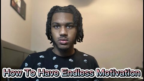 How To Have Endless Levels Of Motivation