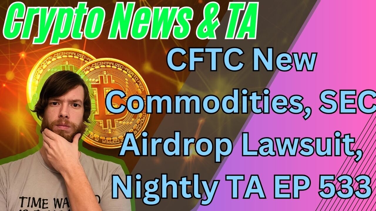 CFTC New Commodities, SEC Airdrop Lawsuit, Nightly TA EP 533 #bitcoin #grt #btc #xrp #algo #ankr