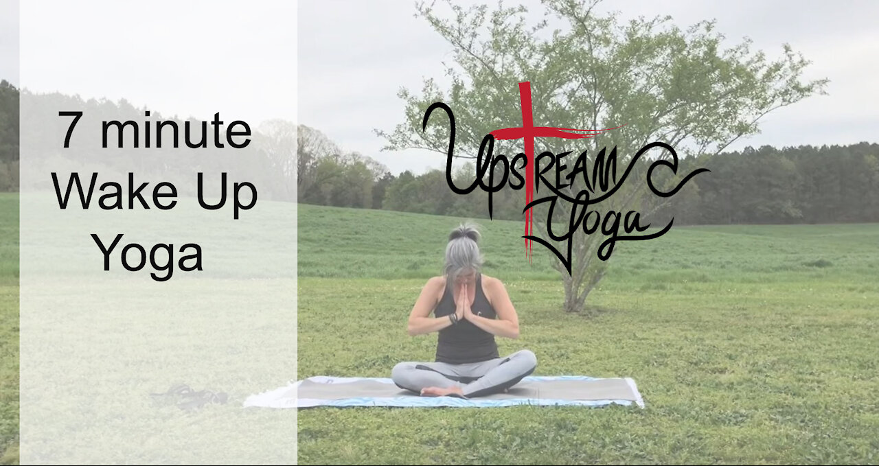 Upstream Yoga | 7 Minute Wake Up Yoga