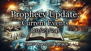 Prophecy Update: Current Events – 10/23/24