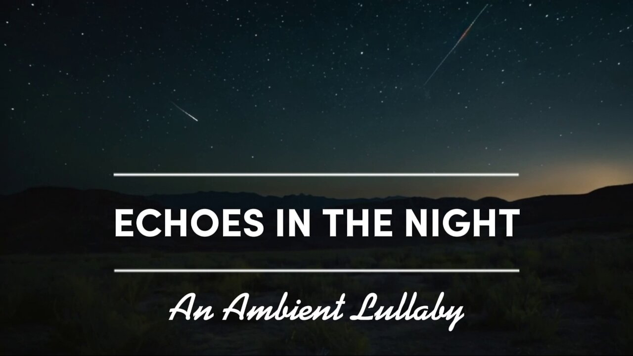 Echoes in the Night: An Ambient Lullaby for Peaceful Sleep