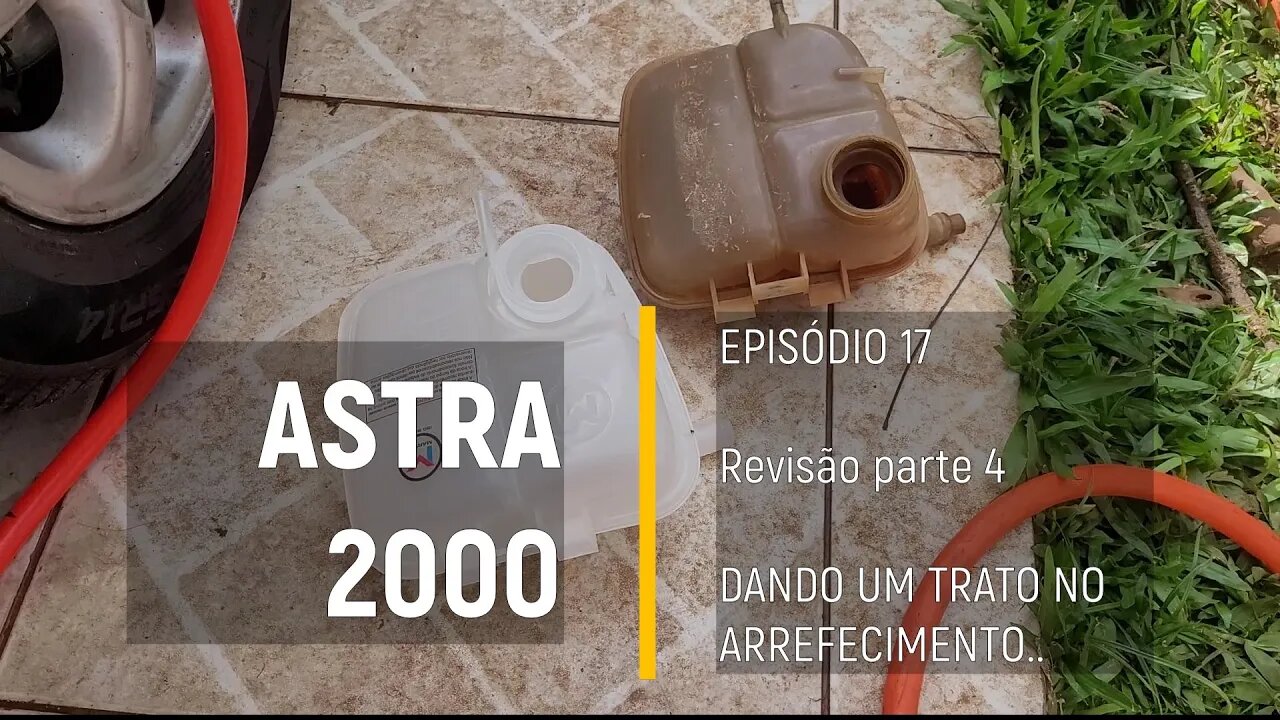 ASTRA 2000 do Leilão - Revisão no sistema do radiador - Episódio 17