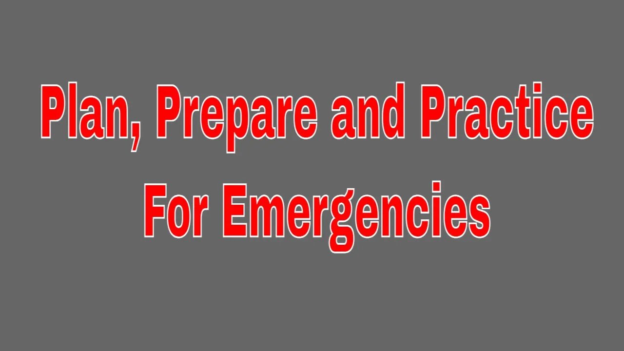 Plan, Prepare and Practice For Emergencies