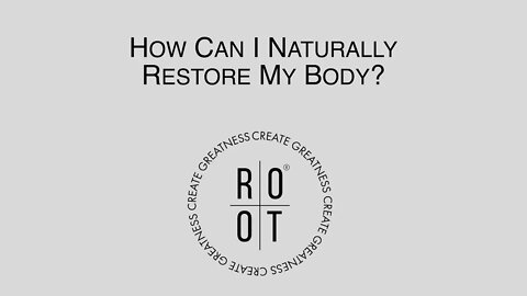 How Can I Naturally Restore My Body? "Dr. Christina Rahm" Explains How ROOT Brands Restore Can Help