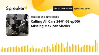 Calling All Cars 34-01-03 ep006 Missing Mexican Sheiks