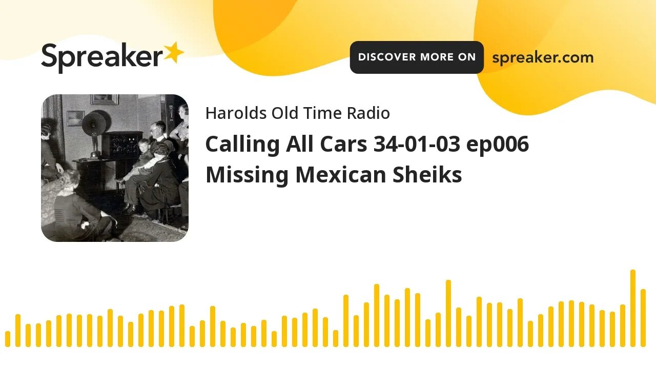 Calling All Cars 34-01-03 ep006 Missing Mexican Sheiks