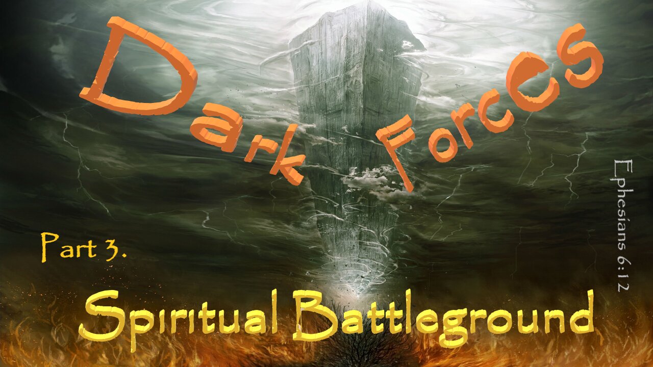 The Spiritual Battle Ground - Part 3 - Dark Forces